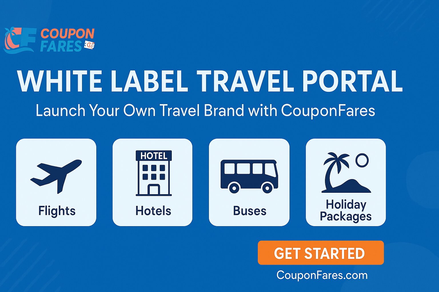 White Label Travel Portal - Build Your Travel Brand with CouponFares

